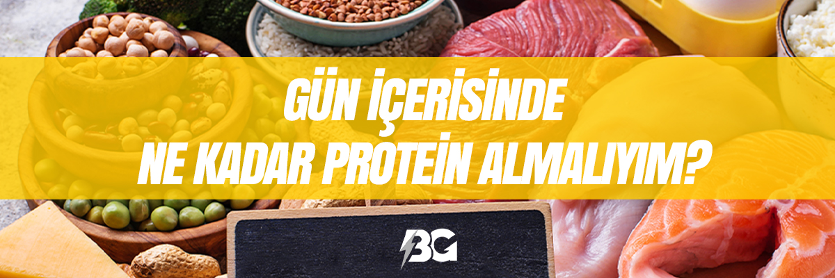 GÜN İÇERİSİNDE NE KADAR PROTEİN ALMALIYIM? GÜN İÇERİSİNDE NE KADAR PROTEİN ALMALIYIM?